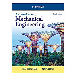 An Introduction To Mechanical Engineering, SI Edition