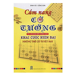 Cẩm Nang Cờ Tướng – Từ Cơ Bản Đến Nâng Cao – Khai Cuộc Hiện Đại Những Thế Cờ Tuyệt Hay