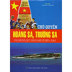 Chủ Quyền Hoàng Sa, Trường Sa Và Những Quy Định Mới Về Biển Đảo