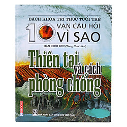 Bách Khoa Tri Thức Tuổi Trẻ – Mười Vạn Câu Hỏi Vì Sao – Thiên Tai Và Phòng Chống