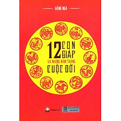12 Con Giáp Và Những Năm Tháng Cuộc Đời