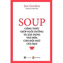 Soup – Công Thức Nuôi Dưỡng Và Xây Dựng Văn Hóa Cho Đội Ngũ Của Bạn