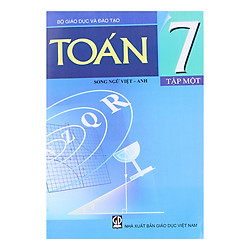 Sách Toán Lớp 7  – Tập 1  (Song Ngữ Việt – Anh)