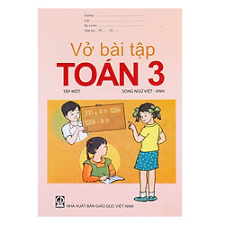 Vở Bài Tập Toán Lớp 3 – Tập 1  (Song Ngữ Việt – Anh)