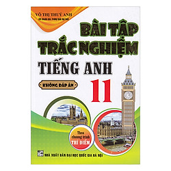 Bài Tập Trắc Nghiệm Tiếng Anh 11 Không Đáp Án (Chương Trình Thí Điểm)