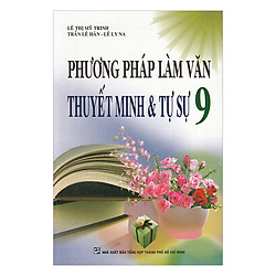Phương Pháp Làm Văn Thuyết Minh Và Tự Sự Lớp 9