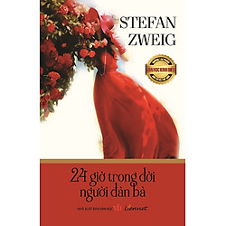 Những Tác Phẩm Văn Học Kinh Điển Nổi Tiếng Thế Giới – 24 Giờ Trong Đời Người Đàn Bà