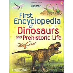 Usborne First Encyclopedia of Dinosaurs & Prehistoric Life
