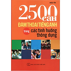2500 Câu Đàm Thoại Tiếng Anh Trong Các Tình Huống Thông Dụng