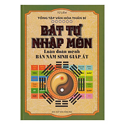 Bát Tự Nhập Môn – Luận Đoán Mệnh Bàn Năm Sinh Giáp, Ất
