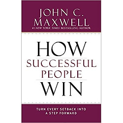 How Successful People Win: Turn Every Setback Into A Step Forward (Hardcover)