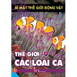 Bí Mật Thế Giới Động Vật – Thế Giới Các Loài Cá