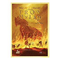 Truyền Thuyết Thành Troy Và Hy Lạp