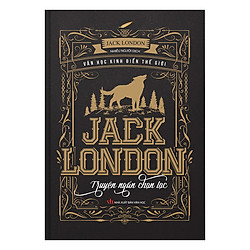 Jack London – Truyện Ngắn Chọn Lọc