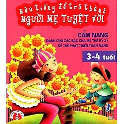 Nửa Tiếng Để Trở Thành Người Mẹ Tuyệt Vời (3 – 4 Tuổi)