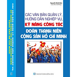 Các Văn Bản Quản Lý, Hướng Dẫn Nghiệp Vụ, Kỹ Năng Công Tác Đoàn Thanh Niên Cộng Sản Hồ Chí Minh