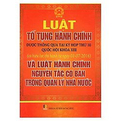Luật Tố Tụng Hành Chính Được Thông Qua Tại Kỳ Họp Thứ 10 Quốc Hội Khóa XIII Và Luật Hành Chính Nguyên Tắc Cơ Bản Trong Quản Lý Nhà Nước