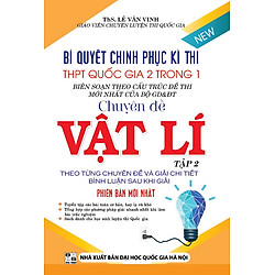 Bí Quyết Chinh Phục Kì Thi THPT Quốc Gia 2 Trong 1 Chuyên Đề Vật Lí (Tập 2)