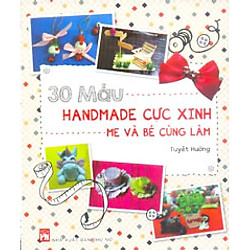 30 Mẫu Handmade Cực Xinh Mẹ Và Bé Cùng Làm