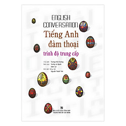 Tiếng Anh Đàm Thoại Trình Độ Trung Cấp