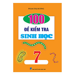 100 Đề Kiểm Tra Sinh Học Lớp 7