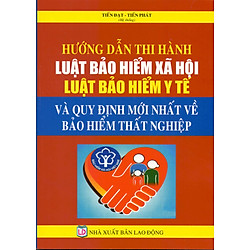 Hướng Dẫn Thi Hành Luật Bảo Hiểm Xã Hội – Luật Bảo Hiểm Y Tế
