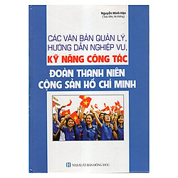 Các Văn Bản Quản Lý, Hướng Dẫn Nghiệp Vụ, Kỹ Năng Công Tác Đoàn Thanh Niên Cộng Sản Hồ Chí Minh