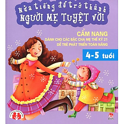 Nửa Tiếng Để Trở Thành Người Mẹ Tuyệt Vời (4 – 5 Tuổi)