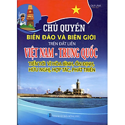 Chủ Quyền Biển Đảo Và Biên Giới Trên Đất Liền Việt Nam – Trung Quốc