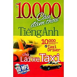 10.000 câu đàm thoại tiếng anh – Cho lái xe Taxi (Kèm CD)