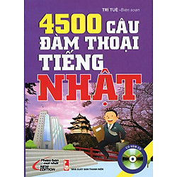4500 Câu Đàm Thoại Tiếng Nhật (Kèm 01 CD)