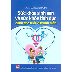 Sức Khỏe Sinh Sản Và Sức Khỏe Tình Dục Dành Cho Tuổi Vị Thành Niên