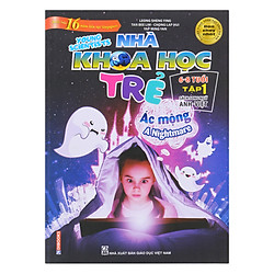 Nhà Khoa Học Trẻ – Young Scientists 6-8 Tuổi Tập 1: Ác Mộng