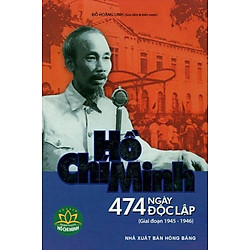 Hồ Chí Minh – 474 Ngày Độc Lập