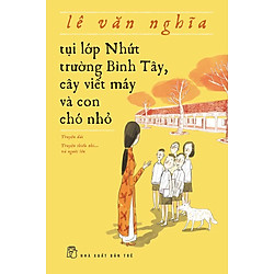 Tụi Lớp Nhứt Trường Bình Tây, Cây Viết Máy Và Con Chó Nhỏ