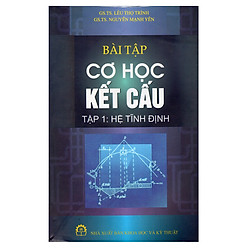 Bài Tập Cơ Học Kết Cấu – Tập 1: Hệ Tĩnh Định