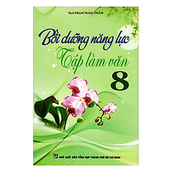 Bồi Dưỡng Năng Lực Tập Làm Văn Lớp 8