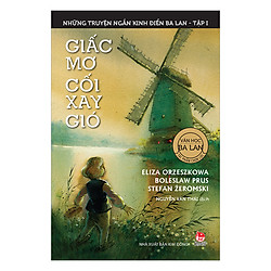 Những Truyện Ngắn Kinh Điển Ba Lan – Tập 1 – Giấc Mơ Cối Xay Gió