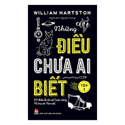 Những Điều Chưa Ai Biết – 501 Điều Bí Ẩn Về Cuộc Sống, Vũ Trụ Và Vạn Vật (Tập 2)