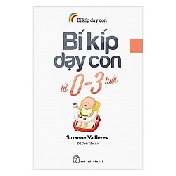 Bí Kíp Dạy Con Từ 0 – 3 Tuổi