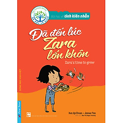Bài Học Về Tính Kiên Nhẫn – Đã Đến Lúc Zara Lớn Khôn (Song Ngữ Anh – Việt)