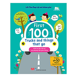 Lift-The-Flap-Lật Mở Khám Phá – First 100 Trucks And Things That Go – 100 Từ Đầu Tiên Về Các Phương Tiện Giao Thông