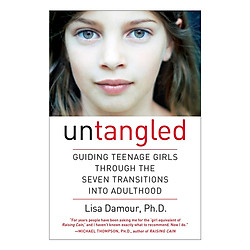Untangled: Guiding Teenage Girls Through The Seven Transitions Into Adulthood