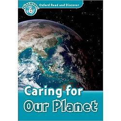 Oxford Read and Discover 6: Caring For Our Planet