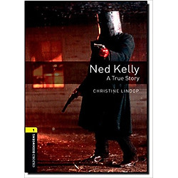Oxford Bookworms Library (3 Ed.) 1: Ned Kelly: A True Story