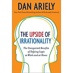 The Upside Of Irrationality
