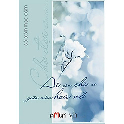 Ai Còn Chờ Ai Giữa Mùa Hoa Nở