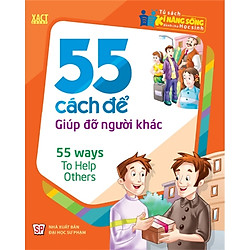 55 Cách Để Giúp Đỡ Người Khác
