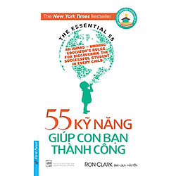 55 Kỹ Năng Giúp Con Bạn Thành Công (Tái Bản)
