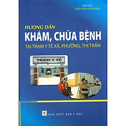 Hướng Dẫn Khám Chữa Bệnh Tại Trạm Y Tế Xã, Phường, Thị Trấn